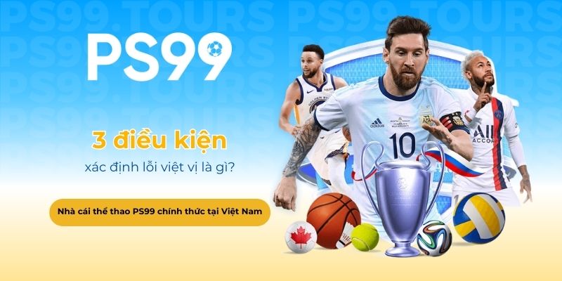 3 điều kiện xác định lỗi việt vị là gì