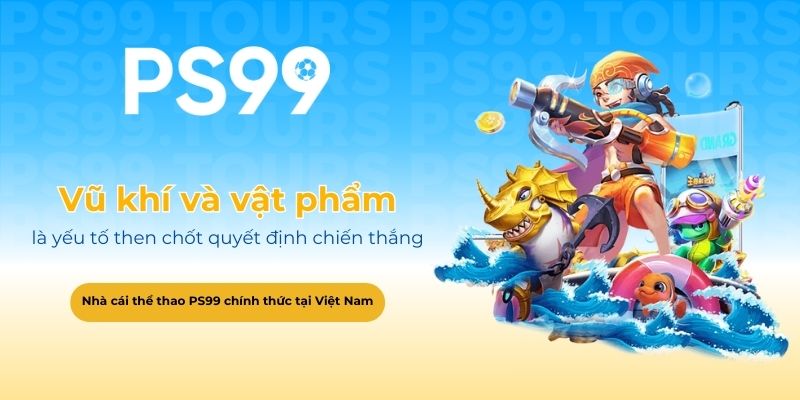 Hệ thống vũ khí và vật phẩm là yếu tố then chốt quyết định chiến thắng