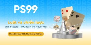 Luật chơi và chiến lược baccarat PS99 dành cho người mới