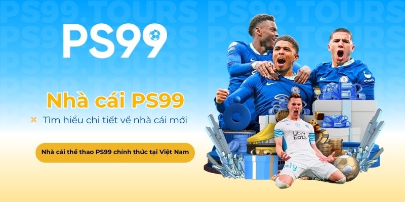 Nhà cái PS99 - Tìm hiểu chi tiết về nhà cái mới