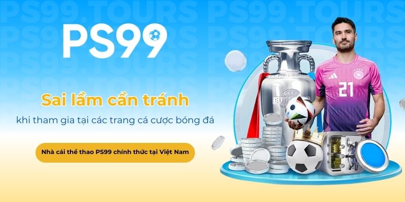 Sai lầm cần tránh khi tham gia tại các trang cá cược bóng đá